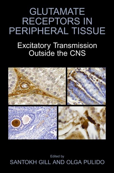 Cover for Santokh Gill · Glutamate Receptors in Peripheral Tissue: Excitatory Transmission Outside the CNS (Hardcover Book) [2005 edition] (2005)