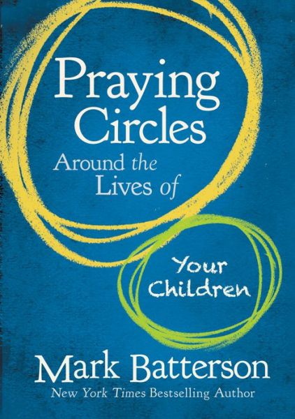 Cover for Mark Batterson · Praying Circles Around the Lives of Your Children (Gebundenes Buch) (2014)