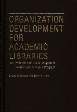 Cover for Edward R. Johnson · Organization Development for Academic Libraries: An Evaluation of the Management Review and Analysis Program (Hardcover Book) (1980)