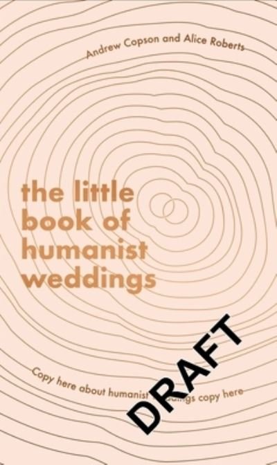 Cover for Andrew Copson · The Little Book of Humanist Weddings: Enduring inspiration for celebrating love and commitment (Gebundenes Buch) (2021)