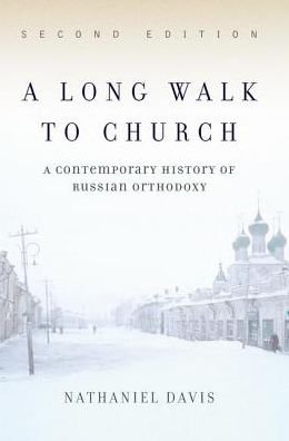 Cover for Nathaniel Davis · A Long Walk To Church: A Contemporary History Of Russian Orthodoxy (Gebundenes Buch) (2019)