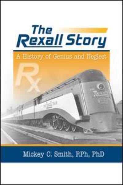 The Rexall Story: A History of Genius and Neglect - Mickey C. Smith - Books - Taylor & Francis Ltd - 9780367393731 - October 17, 2019