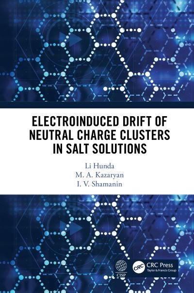 Electroinduced Drift of Neutral Charge Clusters in Salt Solutions - Li Hunda - Libros - Taylor & Francis Ltd - 9780367489731 - 6 de noviembre de 2020