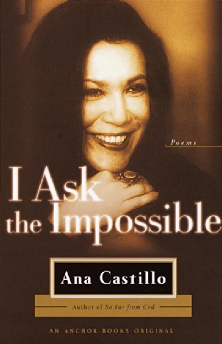 Cover for Ana Castillo · I Ask the Impossible: Poems (Pocketbok) [1st Anchor Books Ed edition] (2001)