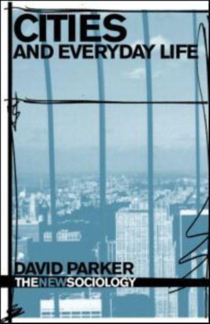 Cover for David Parker · Cities and Everyday Life - The New Sociology (Hardcover Book) (2026)