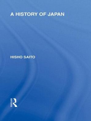 Cover for Hisho Saito · A History of Japan - Routledge Library Editions: Japan (Paperback Book) [Reprint edition] (2013)