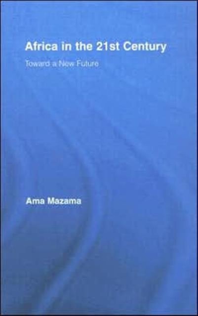 Cover for Ama Mazama · Africa in the 21st Century: Toward a New Future - African Studies (Hardcover bog) (2007)