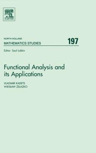 Cover for Kadets, Vladimir (Kharkiv National University, Kharkiv, Ukraine) · Functional Analysis and its Applications: Proceedings of the International Conference on Functional Analysis and its Applications dedicated to the 110th Anniversary of Stefan Banach, May 28-31, 2002, Lviv, Ukraine - North-Holland Mathematics Studies (Innbunden bok) (2004)