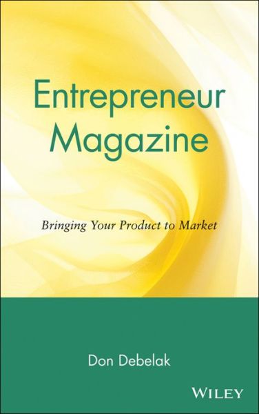 Cover for Don Debelak · Entrepreneur Magazine: Bringing Your Product to Market (Hardcover Book) (1997)