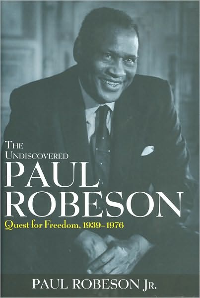 The Undiscovered Paul Robeson: Quest for Freedom, 1939-1976 - Paul Robeson - Bøker - Turner Publishing Company - 9780471409731 - 2010