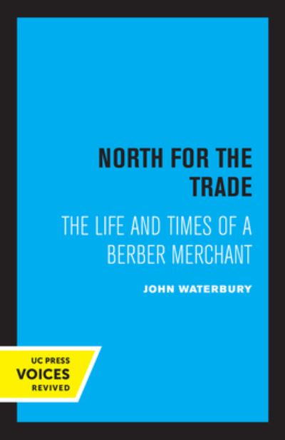 Cover for John Waterbury · North for the Trade: The Life and Times of a Berber Merchant (Paperback Book) (2022)