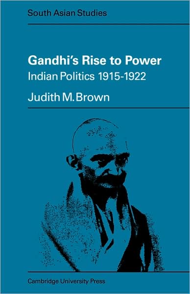 Judith M. Brown · Gandhi's Rise to Power: Indian Politics 1915–1922 - Cambridge South Asian Studies (Paperback Book) (1974)