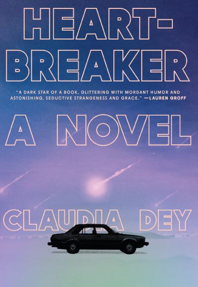 Cover for Claudia Dey · Heartbreaker: A Novel (Book) [First U.S. edition. edition] (2018)