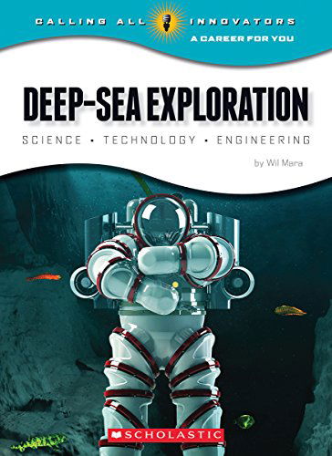 Cover for Wil Mara · Deep-Sea Exploration: Science, Technology, Engineering (Calling All Innovators: A Career for You) - Calling All Innovators: A Career for You (Paperback Book) (2015)