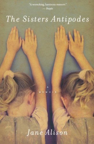 Cover for Jane Alison · The Sisters Antipodes: a Memoir (Paperback Book) (2010)