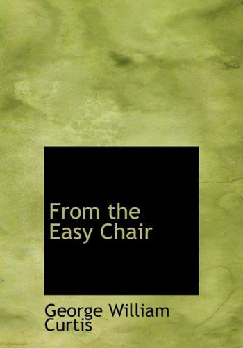 Cover for George William Curtis · From the Easy Chair (Paperback Book) [Large Print, Lrg edition] (2008)