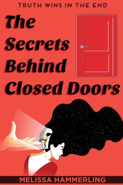 Melissa Hammerling · The Secrets Behind Closed Doors: Truth Wins in the End (Paperback Book) (2021)