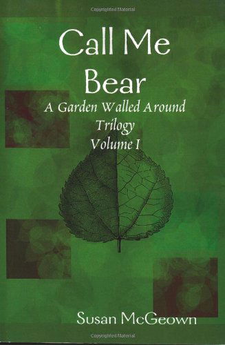 Cover for Susan Mcgeown · Call Me Bear (Garden Walled Around Triology, Vol. 1) (Paperback Book) (2008)