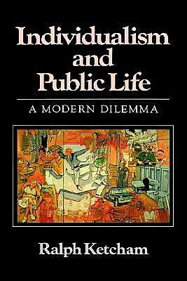 Cover for Ketcham, Ralph (Syracuse University) · Individualism and Public Life: A Modern Dilemma (Hardcover Book) (1988)