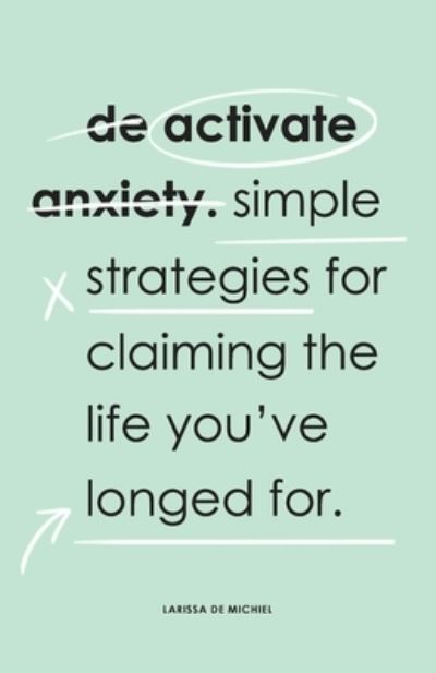 De-Activate Anxiety - Larissa de Michiel - Books - Starlabel Artistry - Publishing - 9780645369731 - September 17, 2022