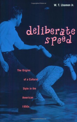Cover for W. T. Lhamon · Deliberate Speed: The Origins of a Cultural Style in the American 1950s, with a New Preface (Pocketbok) [2nd edition] (2002)
