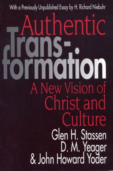 Authentic Transformation: New Vision of Christ and Culture - John Howard Yoder - Books - Abingdon Press - 9780687022731 - June 1, 1995