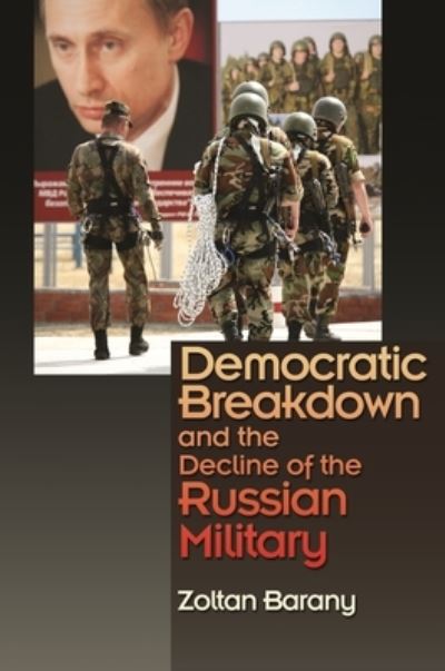 Cover for Zoltan Barany · Democratic Breakdown and the Decline of the Russian Military (Paperback Book) (2023)