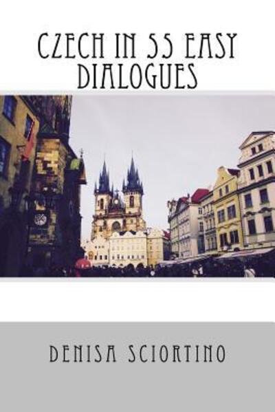 Cover for Mgr Denisa Sciortino · Czech in 55 Easy Dialogues (Taschenbuch) (2017)