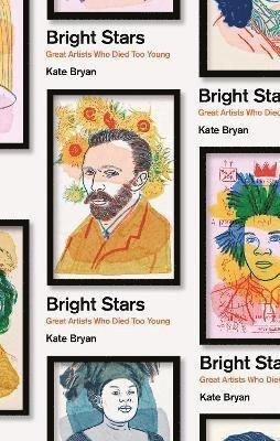 Cover for Kate Bryan · Bright Stars: Great Artists Who Died Too Young (Hardcover Book) (2021)