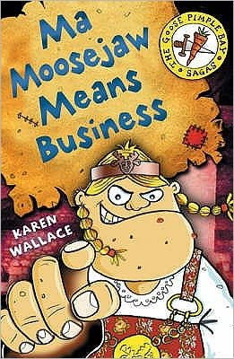 Cover for Karen Wallace · Ma Moosejaw Means Business - Goosepimple Bay Sagas (Paperback Bog) (2007)