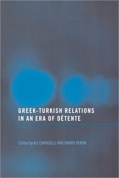 Cover for Rubin Al Barry · Greek-Turkish Relations in an Era of Detente (Paperback Book) (2004)