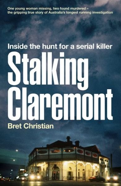 Cover for Bret Christian · Stalking Claremont: Inside the hunt for a serial killer (Paperback Book) (2021)