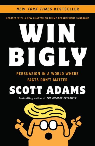 Win Bigly - Scott Adams - Books - Penguin Putnam Inc - 9780735219731 - October 30, 2018