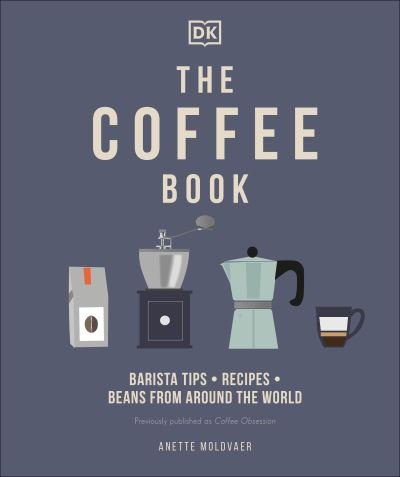 Cover for Anette Moldvaer · The Coffee Book: Barista tips * recipes * beans from around the world (Hardcover Book) (2021)