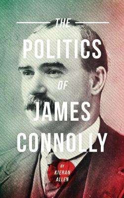 Cover for Kieran Allen · The Politics of James Connolly (Paperback Book) (2016)
