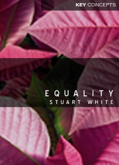 Cover for White, Stuart (Jesus College, Oxford) · Equality - Key Concepts (Gebundenes Buch) (2006)