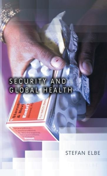 Cover for Elbe, Stefan (University of Sussex) · Security and Global Health - Dimensions of Security (Hardcover Book) (2010)