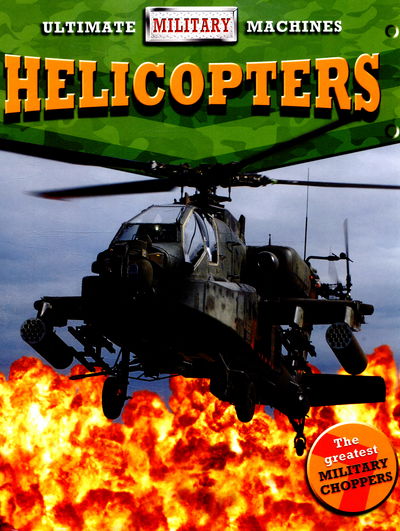 Cover for Tim Cooke · Ultimate Military Machines: Helicopters - Ultimate Military Machines (Hardcover Book) (2015)