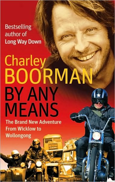 Cover for Charley Boorman · By Any Means: His Brand New Adventure From Wicklow to Wollongong (Paperback Bog) (2009)