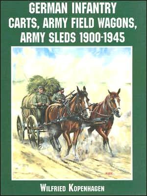 Cover for Wilfried Kopenhagen · German Infantry Carts, Army Field Wagons, Army Sleds 1900-1945 (Paperback Bog) (2000)