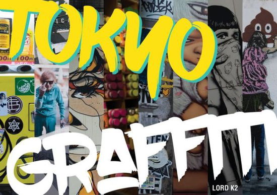 Cover for Lord K2 · Tokyo Graffiti (Hardcover Book) (2018)