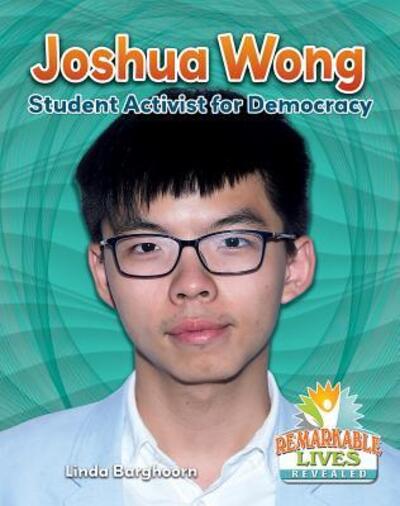 Cover for Linda Barghoorn · Joshua Wong : Student Activist for Democracy (Paperback Book) (2018)