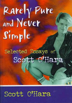 Cover for Scott O' Hara · Rarely Pure and Never Simple: Selected Essays of Scott O'Hara (Hardcover Book) (1998)