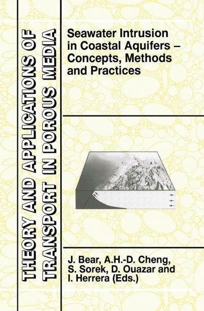 Seawater Intrusion in Coastal Aquifers: Concepts, Methods and Practices - Theory and Applications of Transport in Porous Media - Jacob Bear - Books - Springer - 9780792355731 - March 31, 1999
