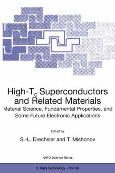 High-Tc Superconductors and Related Materials: Material Science, Fundamental Properties, and Some Future Electronic Applications - Nato Science Partnership Subseries: 3 - S -l Drechsler - Böcker - Springer - 9780792368731 - 30 juni 2001