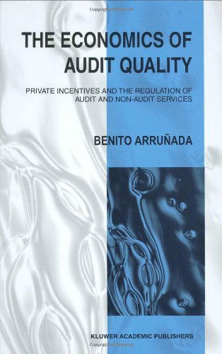 Cover for Benito Arrunada · The Economics of Audit Quality: Private Incentives and the Regulation of Audit and Non-Audit Services (Hardcover Book) [1999 edition] (1999)