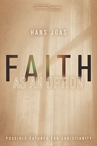 Cover for Hans Joas · Faith as an Option: Possible Futures for Christianity - Cultural Memory in the Present (Hardcover Book) (2014)