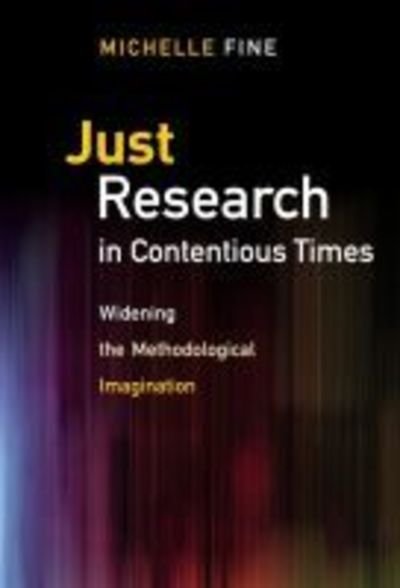 Cover for Michelle Fine · Just Research in Contentious Times: Widening the Methodological Imagination (Paperback Book) (2018)