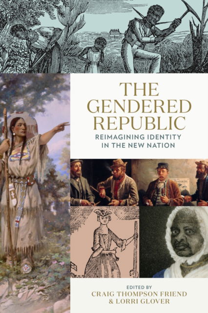 Cover for The Gendered Republic: Reimagining Identity in the New Nation - Jeffersonian America (Paperback Book) (2025)