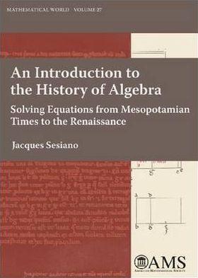 Cover for Jacques Sesiano · An Introduction to the History of Algebra: Solving Equations from Mesopotamian Times to the Renaissance - Mathematical World (Paperback Book) [New Ed. edition] (2009)